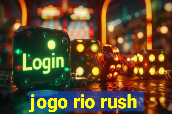 jogo rio rush